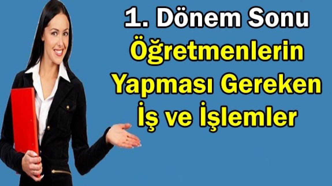 Öğretmenlerimizin Dikkatine.. I. Dönem Sonu Yapılması Gereken İş ve İşlemler